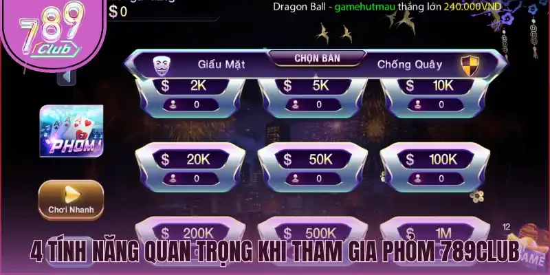 4 tính năng quan trọng khi tham gia phỏm 789Club