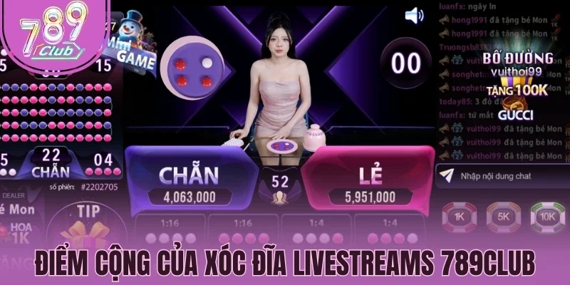 Điểm cộng của Xóc đĩa livestreams 789Club
