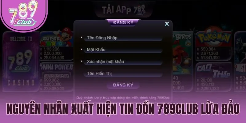 Nguyên nhân xuất hiện tin đồn 789Club lừa đảo