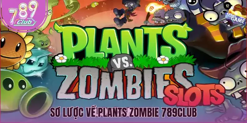 Sơ lược về Plants Zombie 789Club